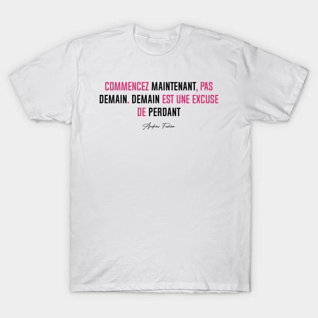 Commencer MAINTENANT, pas DEMAIN... (Simple) | Version Rose T-Shirt by Kinitro